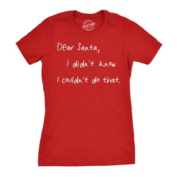 Womens Dear Santa I Didn't Know I Couldn't Do That Funny Christmas T Shirt - Picture 1 of 4